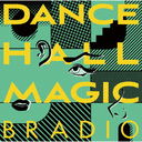 DANCEHALL MAGIC [Blu-rayս]/BRADIO