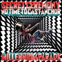 Secret Ceremony / No Time to Cast Anchor [̾]/millennium parade