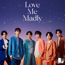 Love Me Madly [TYPE-A]