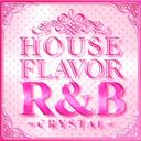 HOUSE FLAVOR R&B CRYSTAL