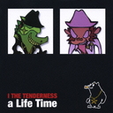 a Life Time/I THE TENDERNESS