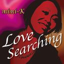 LOVE SEARCHING/MIMI-K