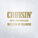 "CRUISIN' 10th Anniversary"Mixxxed by FILLMORE/FILLMORE