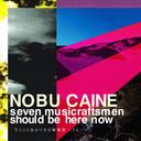 ˤ٤ɴϣ 7͡/NOBU CAINE