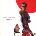 CLOSE  YOUR EYES/YAMATO -ˤ -