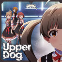 THE IDOLMSTER MILLION MOVEMENT OF STARDOM ROAD 02 Upper Dog