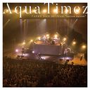 Aqua Timez ʥ TOUR 2017 FINAL "narrow narrow"