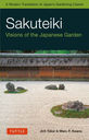 Sakuteiki Visions of the Japanese Garden A Modern Translation of Japans Gardening Classic