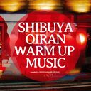 SHIBUYA OIRAN warm up music