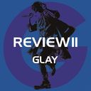 REVIEW II BEST OF GLAY [4CD+Blu-ray]