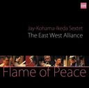 Flame of Peace/The East West Alliance, Jay-Kohama-Ikeda Sextet