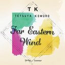 Far Eastern Wind -Spring / Summer-