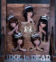 IDOL is DEAD [CD+DVD]