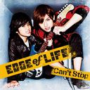 Can&#39;t Stop []/EDGE of LIFE