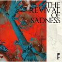 THE REVIVAL OF SADNESS [̾]