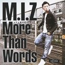 More Than Words/M.I.Z a.k.a MICASISTA