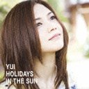 HOLIDAYS IN THE SUN [̾]/YUI