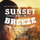 Sunset Breeze -with Soothing Guitar Songs-mixed by DJ HASEBE