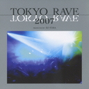 TOKYO RAVE 2007 [CD+DVD]