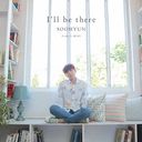 I'll be there/SOOHYUN (from U-KISS)