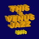 THIS IS VENUS JAZZ 2013