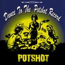 Dance to the POTSHOT record