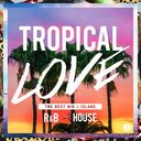 TROPICAL LOVE 2 - The Best Mix of Island R&BHouse