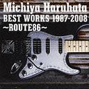 Michiya Haruhata BEST WORKS 1987-2008 ROUTE86