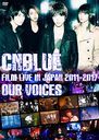 CNBLUE: FILM LIVE IN JAPAN 2011-2017 "OUR VOICES"