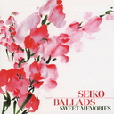 SEIKO BALLADS SWEET MEMORIES