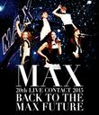 MAX 20th LIVE CONTACT 2015 BACK TO THE MAX FUTURE