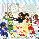 WAO! AMUSEMENT PARK 2ơΤϤޤԡ