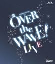 B-PROJECT on STAGE OVER the WAVE! LIVE