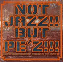 NOT JAZZ!! BUT PE'Z!!! 10TH ANNIVERSARY TRIBUTE TO PE'S