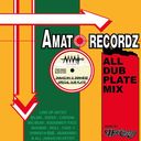 AMATO RECORDZ ALL DUB PLATE MIX