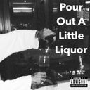 Pour Out A Little Liquor/TEN'S UNIQUE