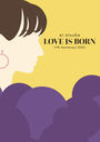 LOVE IS BORN 17th Anniversary 2020