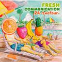 FRESH COMMUNICATION/24 -two four-