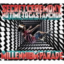 Secret Ceremony / No Time to Cast Anchor [Blu-rayո]/millennium parade