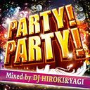 PARTY! PARTY! Mixed by DJ HIROKI YAGI/DJ HIROKI & DJ YAGI