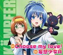 TV˥ؤץե fur die LiebeOP&ED: Choose my love! / ۾A