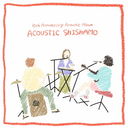 10th Anniversary Acoustic AlbumACOUSTIC SHISHAMO