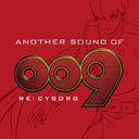 ANOTHER SOUND OF 009 RE: CYBORG