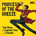 PRINCESS OF THE BREEZE/Yuji Ohno & Lupintic Five with Friends