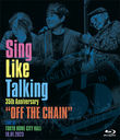 Sing Like Talking 35th Anniversary "OFF THE CHAIN" Live at TOKYO DOME CITY HALL 10.01.2023 [Blu-ray+2CD/]/SING LIKE TALKING