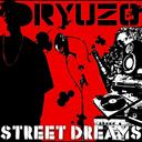 STREET DREAMS/RYUZO