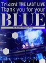 Trident THE LAST LIVE Thank you for your "BLUE" ĥå