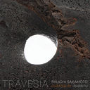 TRAVESIA RYUICHI SAKAMOTO CURATED BY INARRITU [̸]