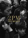 GIVE ME LOVE [DVDս B]/2PM