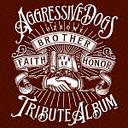 AGGRESSIVE DOGS TRIBUTE ALBUM ""